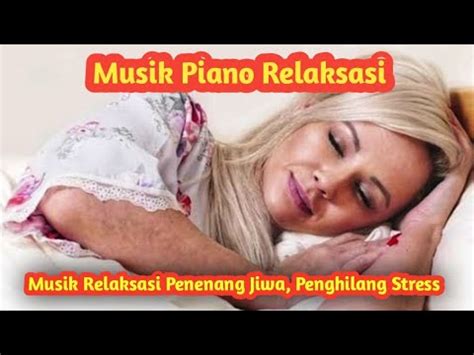 Musik Relaksasi Otak Musik Piano Relaksasi Penenang Jiwa Hati Dan