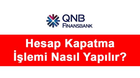 QNB Finansbank Hesap Kapatma İşlemi HIZLI KAYIT