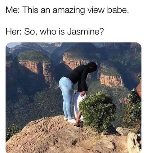Me This An Amazing View Babe Her So Who Is Jasmine Ifunny