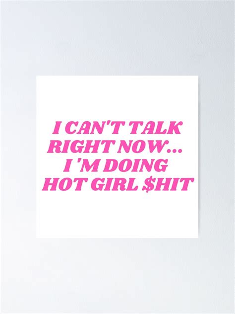 I Can T Talk Right Now I M Doing Hot Girl Hit Poster By Bonicrazypeople Redbubble