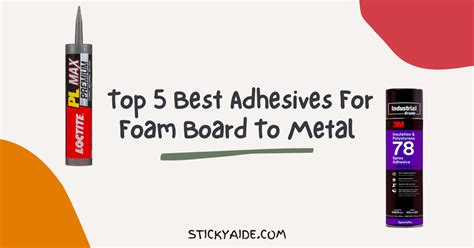 5 Best Adhesive For Foam Board To Metal Sticky Aide