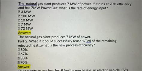 Solved The natural gas plant produces 7 MW of power. If it | Chegg.com