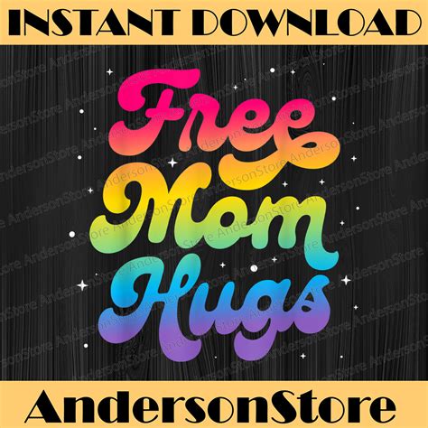 LGBTQ Free Mom Hugs Gay Pride LGBT Rainbow Flag Mother S Day Inspire Uplift