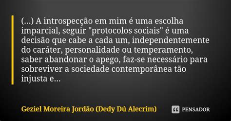 O Que É Introspecção - A introspecção em mim é uma... Geziel Moreira Jordão -... - Pensador