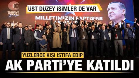 İstifa eden yüzlerce kişi AK Partiye katıldı Üst düzey isimler de var