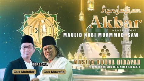 PENGAJIAN AKBAR MASJID NURUL HIDAYAH Bersama Gus MUWAFIQ Gus Muhdlor