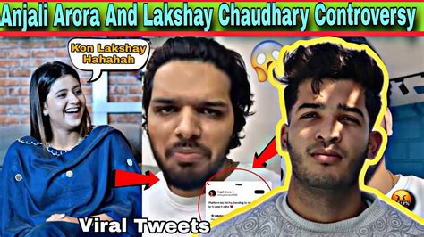 Anjali Arora And Lakshay Chaudhary New Controversy Lakshay Reply To