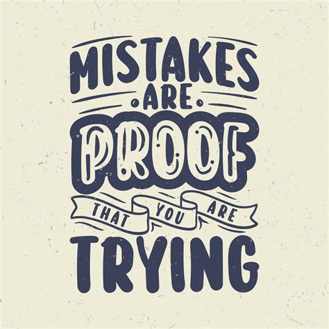 Mistakes Are Proof That You Are Trying 8770118 Vector Art At Vecteezy