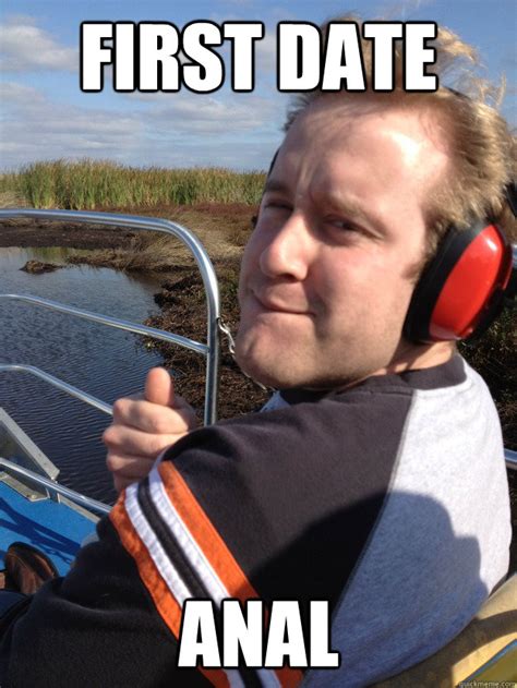 First Date Anal Success Bro Quickmeme