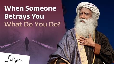 What To Do When Someone Betrays Your Trust? | Sadhguru Answers - The ...