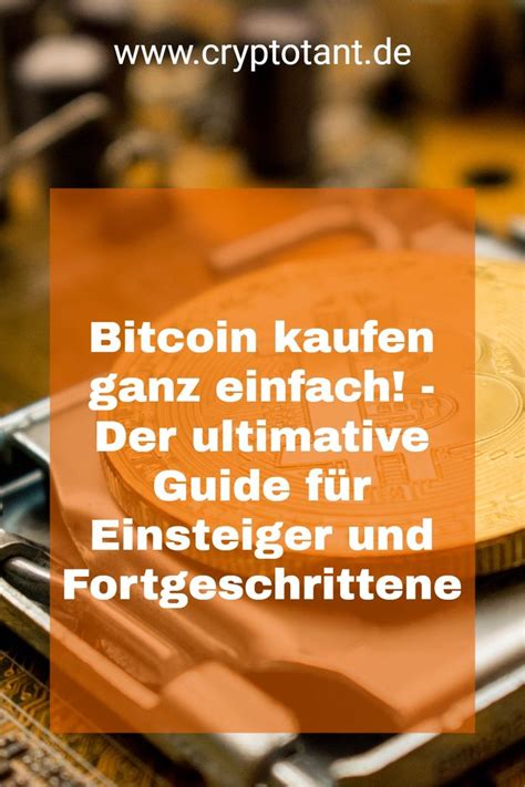 Bitcoin Kaufen Ganz Einfach Der Ultimative Guide Für Einsteiger Und