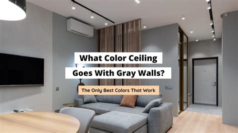 What Color Ceiling Goes With Gray Walls Best Colors Craftsonfire