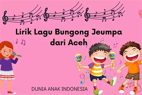 Lirik Lagu Bungong Jeumpa Dari Aceh Dunia Anak Indonesia