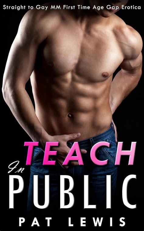 Teach In Public Straight To Gay Mm First Time Age Gap Erotica Mile High Mm Ebook Lewis Pat