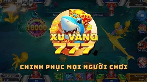 Xu vàng 777 Cổng game bắn cá đứng TOP 1 thịnh hành