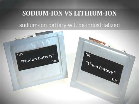 Sodium Ion Vs Lithium Sodium Ion Battery Will Be Industrialized The