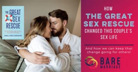 How The Great Sex Rescue Changed This Couple S Sex Life Bare Marriage
