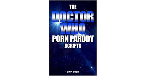 The Doctor Who Porn Parody Scripts By Dick Bush