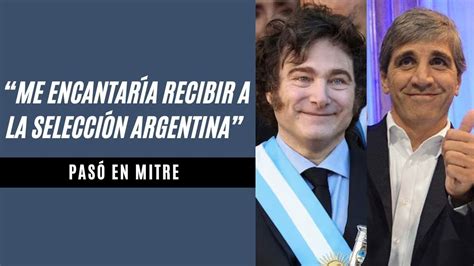 La Entrevista Completa De Javier Milei Y Luis Caputo Tras El