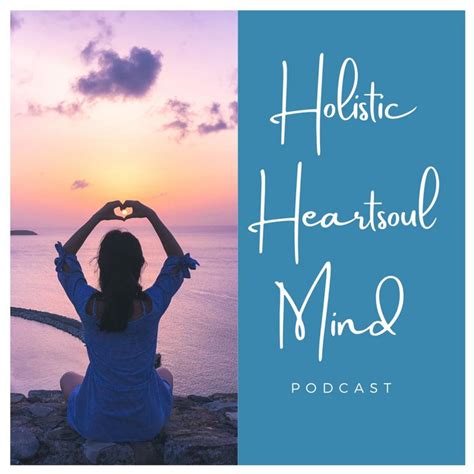 Holistic Heartsoul Mind Der Podcast F R Dein Erf Lltes Leben