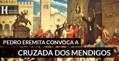 Cruzada Dos Mendigos - A Cruzada dos Mendigos: desordem e destruição | Incrível História