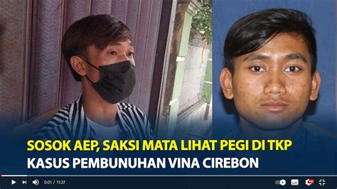 Sosok Aep Saksi Mata Lihat Pegi Di TKP Kasus Pembunuhan Vina Cirebon