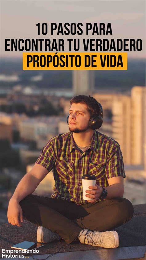 10 Pasos para encontrar tu verdadero propósito de vida Propositos de