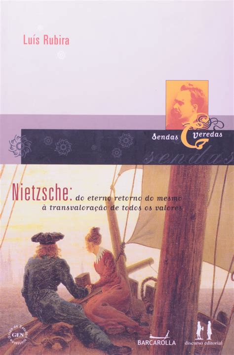 Nietzsche Do Eterno Retorno Do Mesmo A Transvaloração De Todos Os