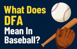 What Does DFA Mean In Baseball? Designated For Assignment