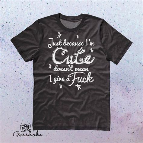 Cute Doesn T Give A Fuck T Shirt