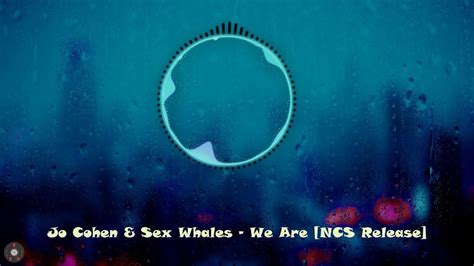 Jo Cohen Sex Whales We Are Future Bass Ncs Copyright Free Music Youtube