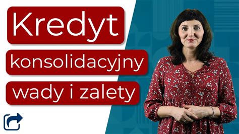 Kredyt Konsolidacyjny Wady I Zalety YouTube