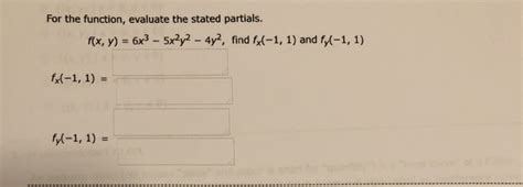 Solved For The Function Evaluate The Stated Partials Rx Chegg