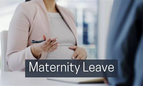 maternity leave benefits number  maternity  paternity leave