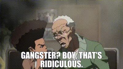 Yarn Gangster Boy That S Ridiculous The Boondocks