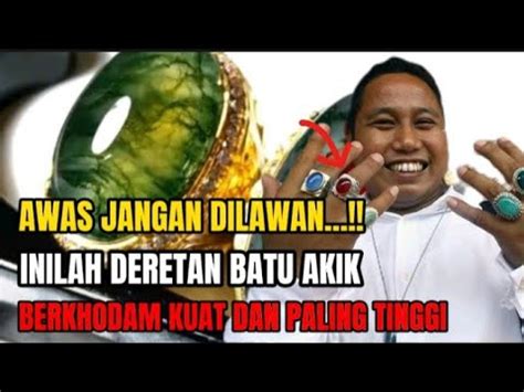 Jangan Di Lawan Deretan Batu Akik Berkhodam Kuat Dan Tinggi Youtube