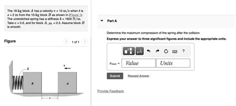 Solved The Kg Block A Has A Velocity V M S When It Is S M