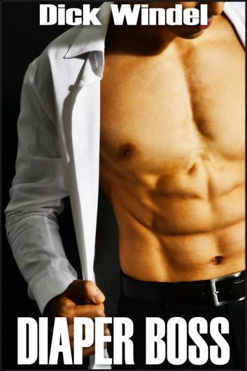 Diaper Boss Gay Diaper Fetish ABDL Age Play Adult Baby Regression EBook By Dick Windel