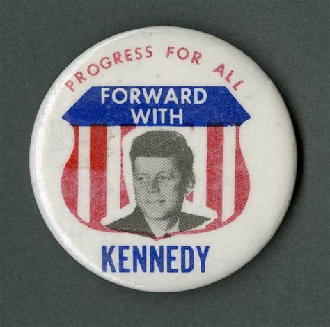 Forward With Kennedy” Campaign Button For 1960 Election The Sixth