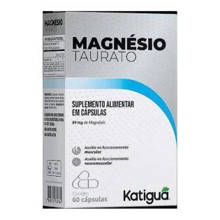 Para Que Serve O Magnésio Taurato - Magnésio taurato 84mg com 60 cápsulas - Katigua | Drogaria Nova Esperança.