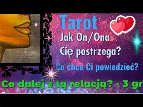 Jak On Ona Ci Postrzega Co Chce Ci Powiedzie Co Dalej Z Wasz