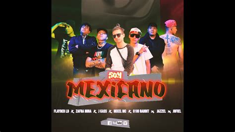 Soy Mexicano Mixel Mc Flayber Lb Zafra Mina J Kass G Io Rabbit