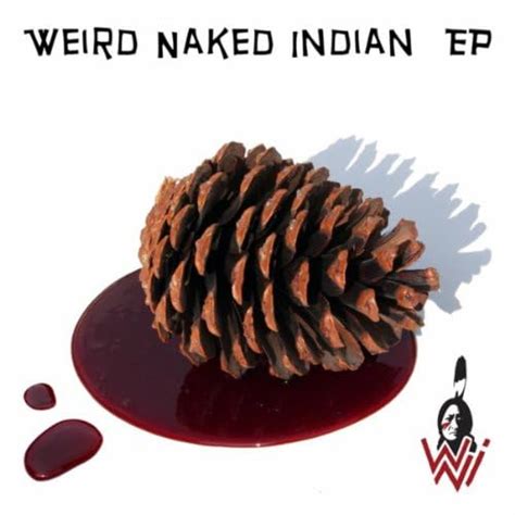 Weird Naked Indian EP By Weird Naked Indian On Amazon Music Amazon Co Uk
