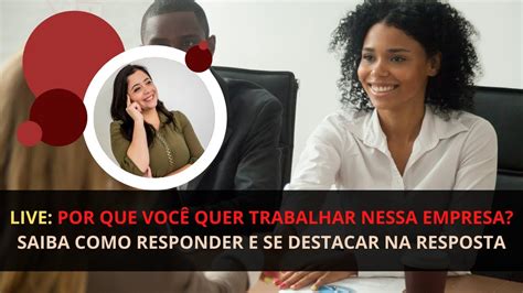 Porque Você Quer Trabalhar Nesta Empresa Resposta Pronta - Por que você quer trabalhar nessa empresa? Como responder. - YouTube
