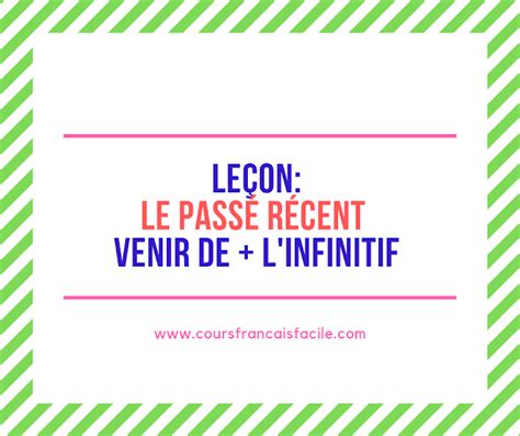 Le Passé Récent Venir De Linfinitif Leçon Apprendre Le Français