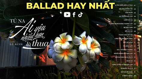 Ballad NhẸ NhÀng MỐi TÌnh KhÔng TÊn TÚ Na Ft ĐÌnh NguyỄn Nhạc Trẻ