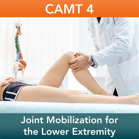 CAMT 4: Joint Mobilization for the Lower Extremity | Hands-On Companies
