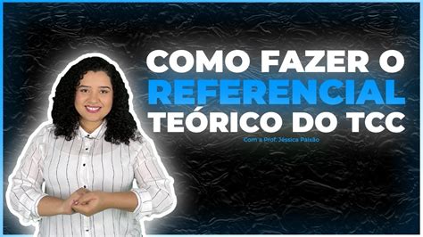 Como Fazer O Referencial Te Rico Do Tcc Youtube