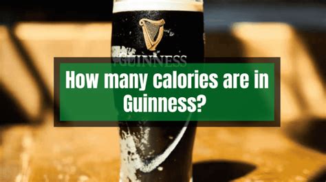 How Many CALORIES Are In Guinness EVERYTHING You Need To Know