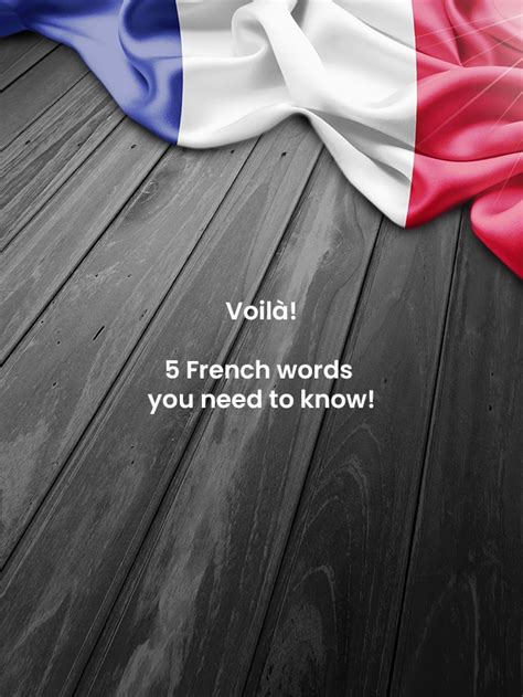 Voilà 5 French Words You Need To Know Msm Unify